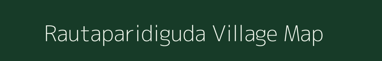 Rautaparidiguda village map in Odisha