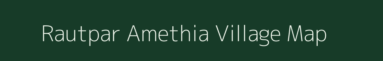 Rautpar Amethia village map in Uttar Pradesh