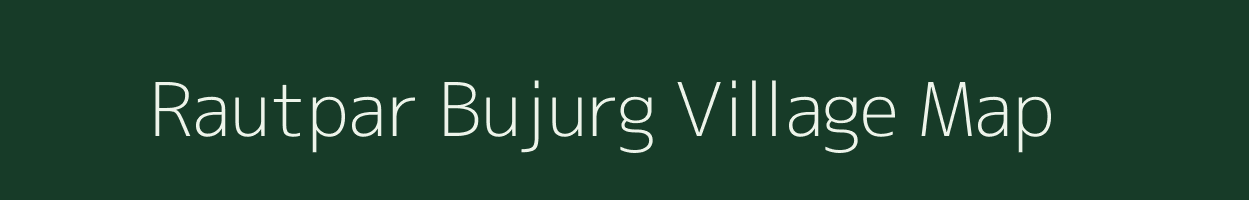 Rautpar Bujurg village map in Uttar Pradesh