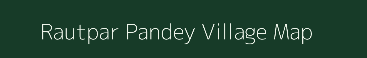 Rautpar Pandey village map in Uttar Pradesh