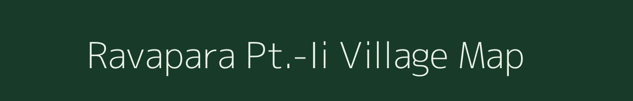 Ravapara Pt.-Ii village map in Assam