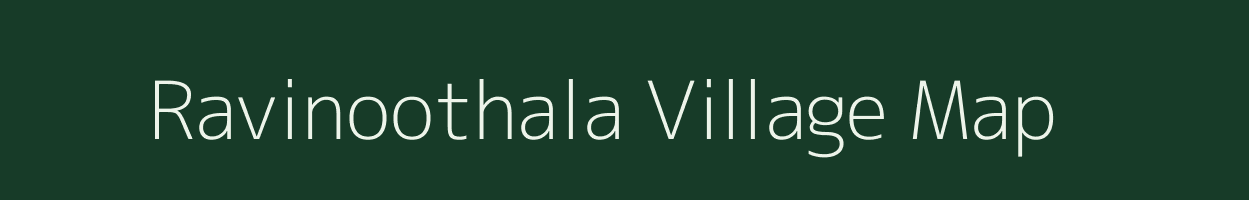 Ravinoothala village map in Andhra Pradesh