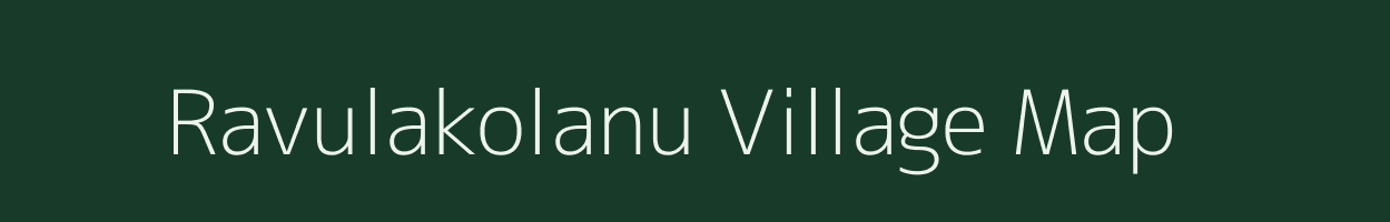 Ravulakolanu village map in Andhra Pradesh