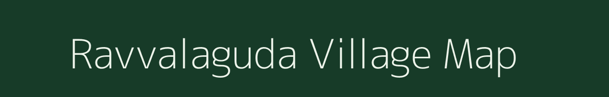 Ravvalaguda village map in Andhra Pradesh