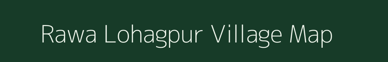 Rawa Lohagpur village map in Uttar Pradesh