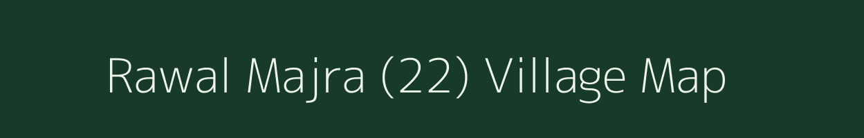 Rawal Majra (22) village map in Punjab