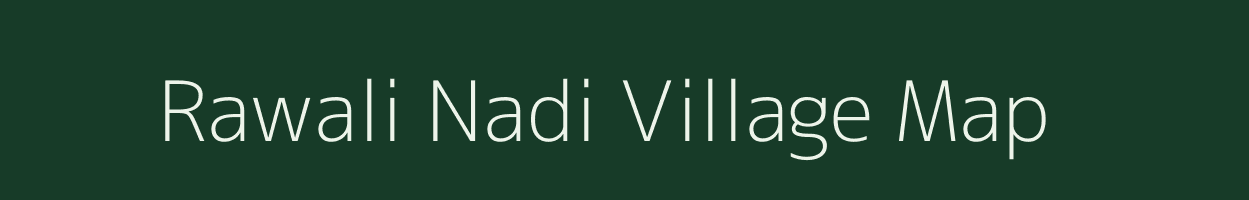 Rawali Nadi village map in Rajasthan