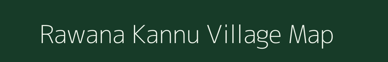 Rawana Kannu village map in Uttar Pradesh