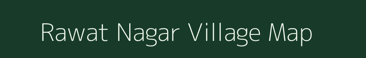 Rawat Nagar village map in Rajasthan