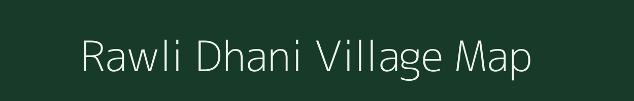 Rawli Dhani village map in Rajasthan