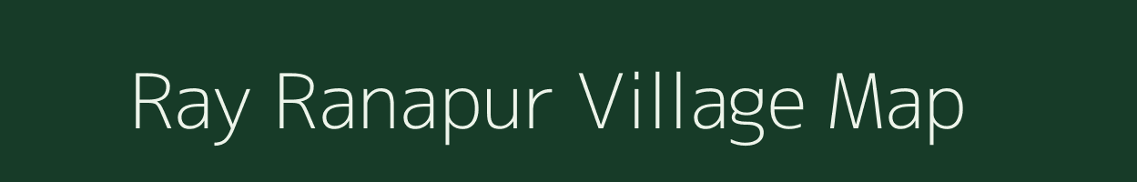 Ray Ranapur village map in Uttar Pradesh