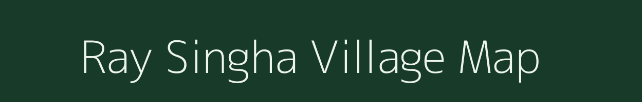 Ray Singha village map in Bihar