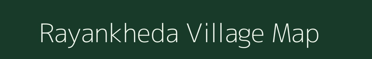 Rayankheda village map in Madhya Pradesh