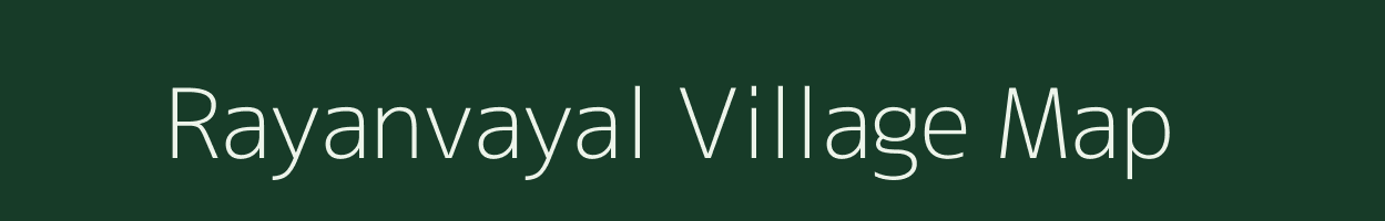 Rayanvayal village map in Tamil Nadu