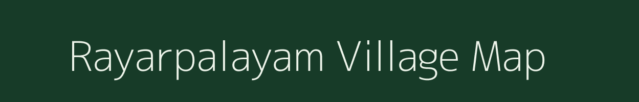 Rayarpalayam village map in Tamil Nadu