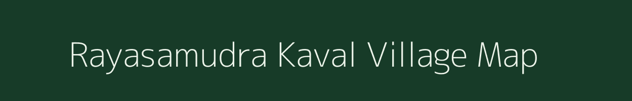 Rayasamudra Kaval village map in Karnataka