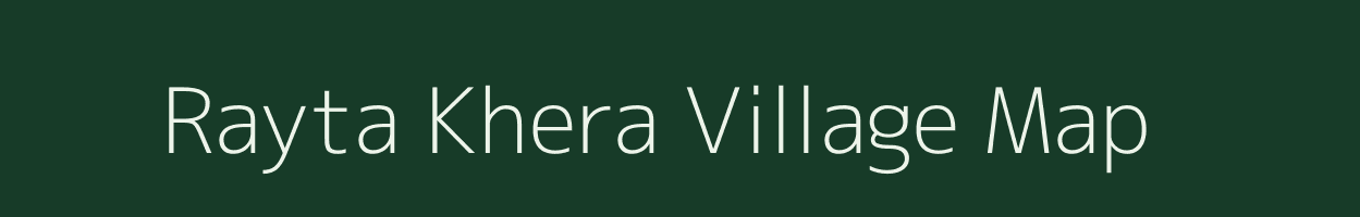 Rayta Khera village map in Rajasthan
