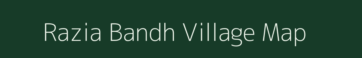 Razia Bandh village map in Uttar Pradesh