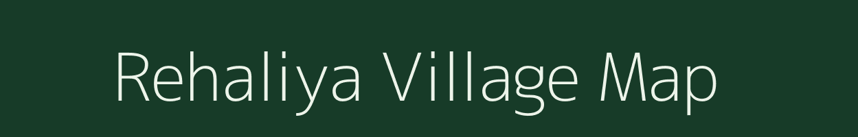 Rehaliya village map in Rajasthan