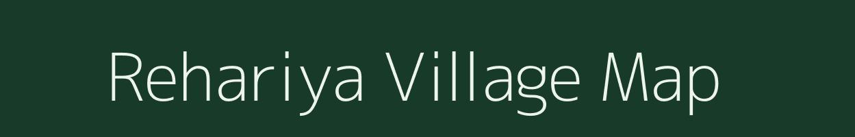 Rehariya village map in Rajasthan