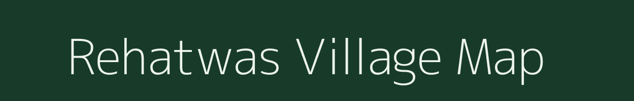 Rehatwas village map in Madhya Pradesh