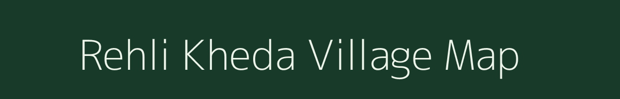 Rehli Kheda village map in Madhya Pradesh