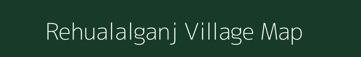 Rehualalganj village map in Uttar Pradesh