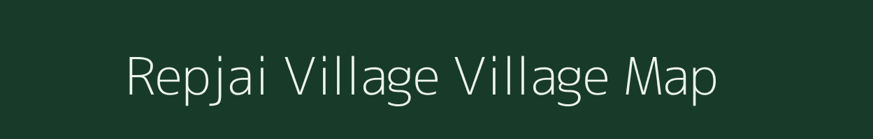 Repjai Village village map in Assam