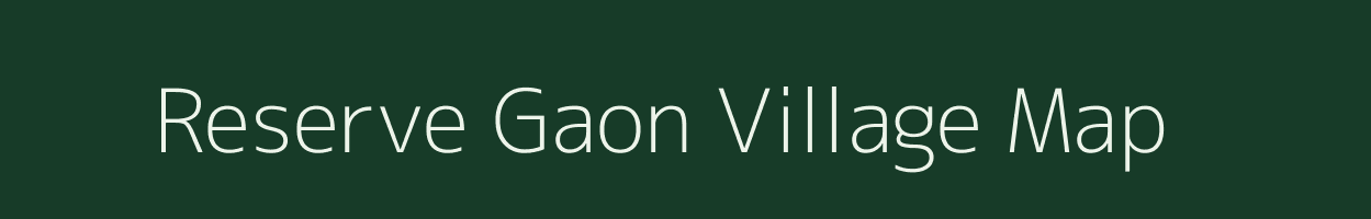 Reserve Gaon village map in Assam