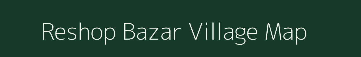 Reshop Bazar village map in West Bengal