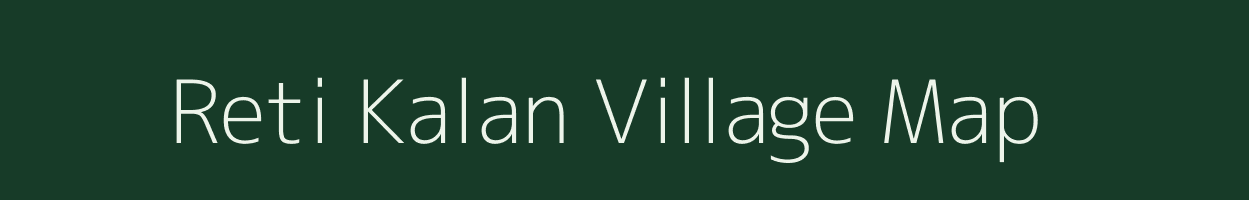 Reti Kalan village map in Uttar Pradesh