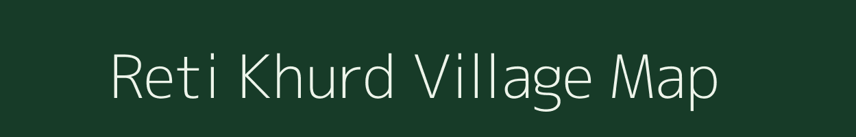 Reti Khurd village map in Uttar Pradesh