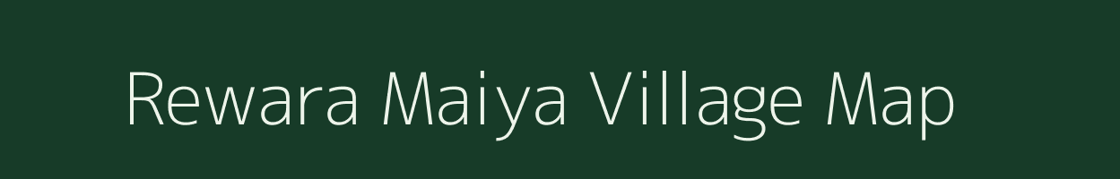 Rewara Maiya village map in Rajasthan