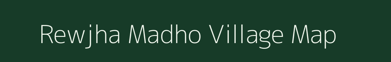 Rewjha Madho village map in Madhya Pradesh