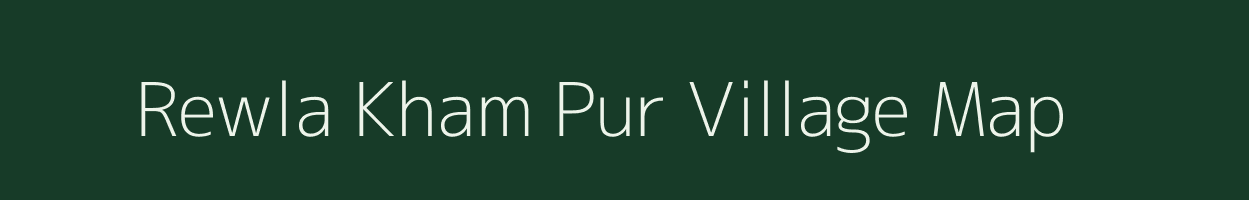 Rewla Kham Pur village map in Nct of Delhi