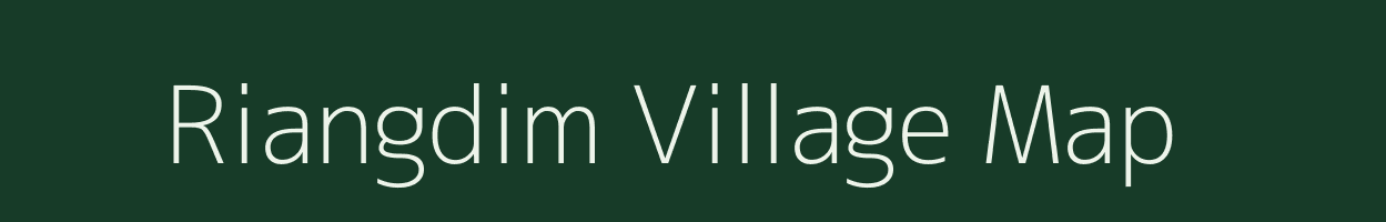 Riangdim village map in Meghalaya
