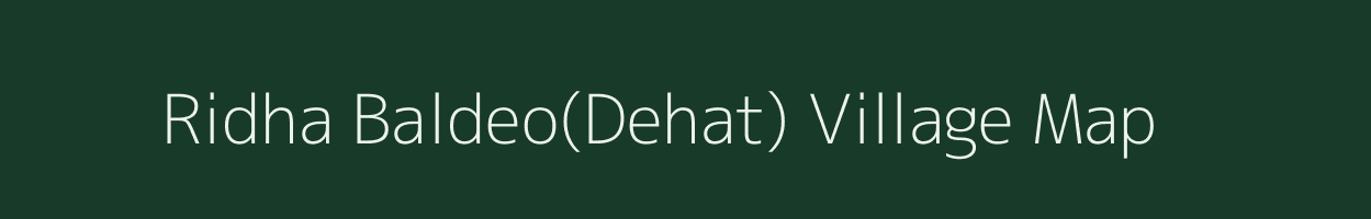 Ridha Baldeo(Dehat) village map in Uttar Pradesh