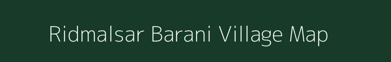 Ridmalsar Barani village map in Rajasthan