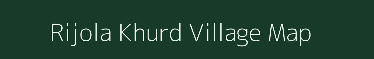 Rijola Khurd village map in Uttar Pradesh