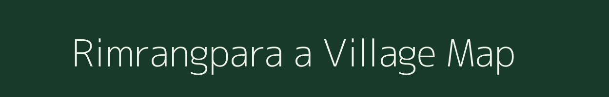 Rimrangpara a village map in Meghalaya