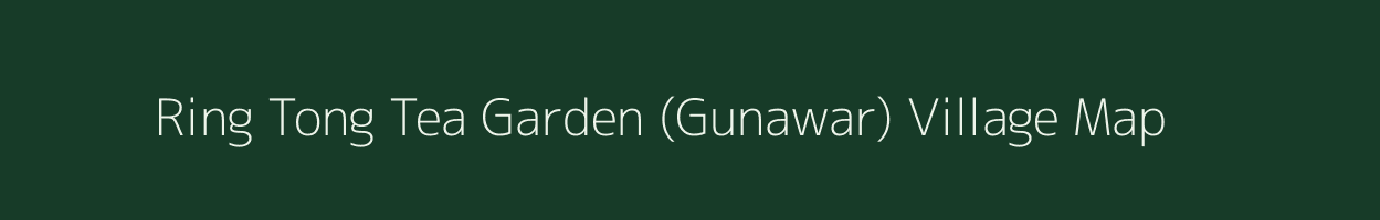 Ring Tong Tea Garden (Gunawar) village map in West Bengal