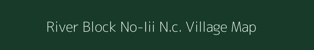 River Block No-Iii N.c. village map in Assam
