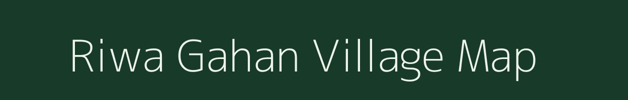 Riwa Gahan village map in Chhattisgarh