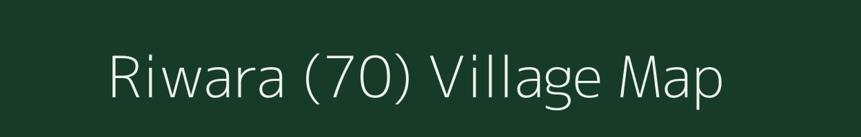 Riwara (70) village map in Haryana