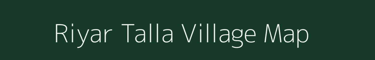 Riyar Talla village map in Uttarakhand