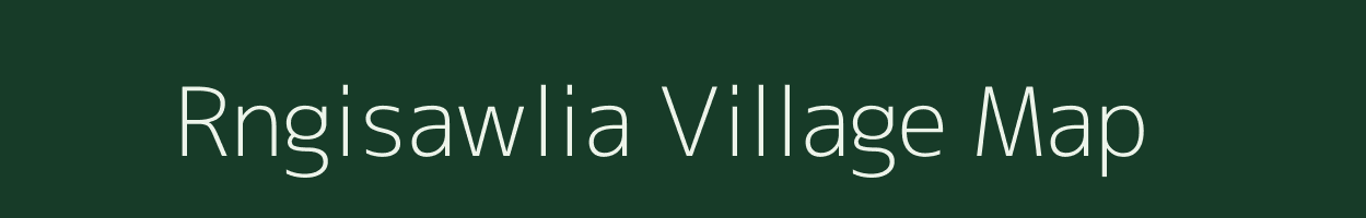 Rngisawlia village map in Meghalaya