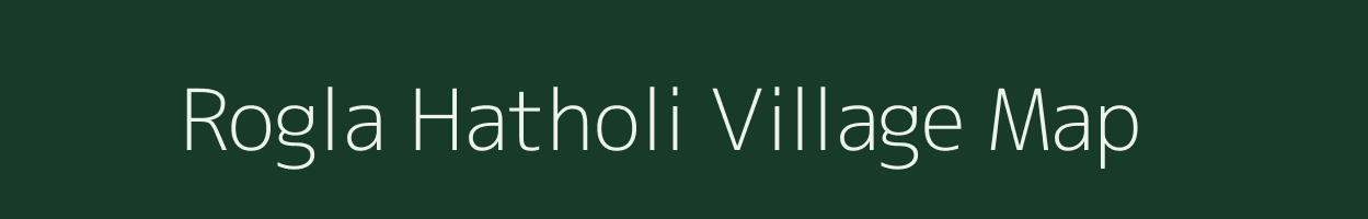 Rogla Hatholi village map in Uttar Pradesh