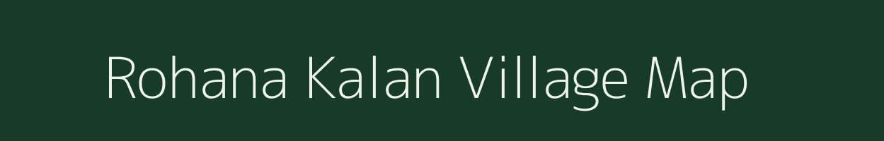 Rohana Kalan village map in Uttar Pradesh