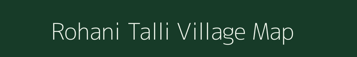 Rohani Talli village map in Uttarakhand