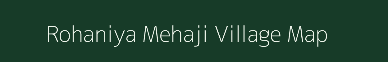 Rohaniya Mehaji village map in Rajasthan